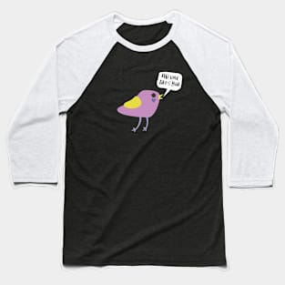 Bad Bird  - No one likes you Baseball T-Shirt